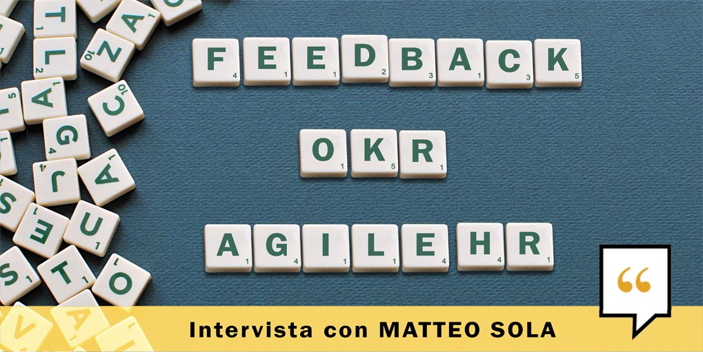 Continuous Feedback e OKR: gli strumenti dell’Agile HR – Intervista a Matteo Sola